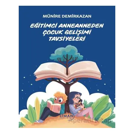 Eğitimci Anneanneden Çocuk Gelişimi Tavsiyeleri - Münire Demirkazan - Liman Yayınevi