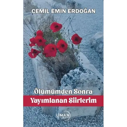 Ölümümden Sonra Yayımlanan Şiirlerim - Cemil Emin Erdoğan - Liman Yayınevi