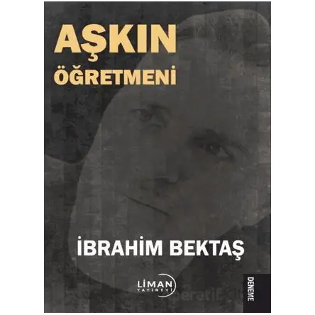 Aşkın Öğretmeni - İbrahim Bektaş - Liman Yayınevi