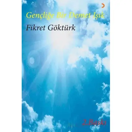 Gençliğe Bir Demet Işık - Fikret Göktürk - Cinius Yayınları