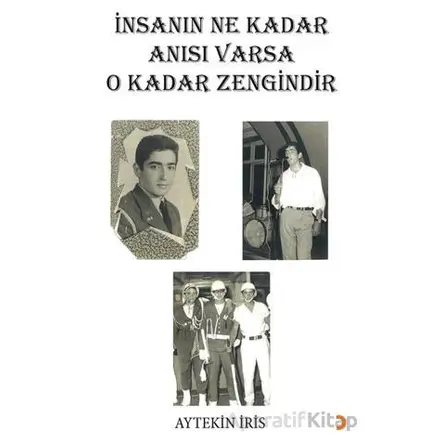 İnsanın Ne Kadar Anısı Varsa O Kadar Zengindir - Aytekin İris - Cinius Yayınları