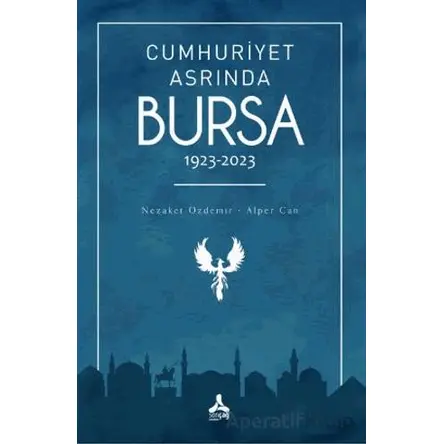 Cumhuriyet Asrında Bursa (1923-2023) - Nezaket Özdemir - Sonçağ Yayınları