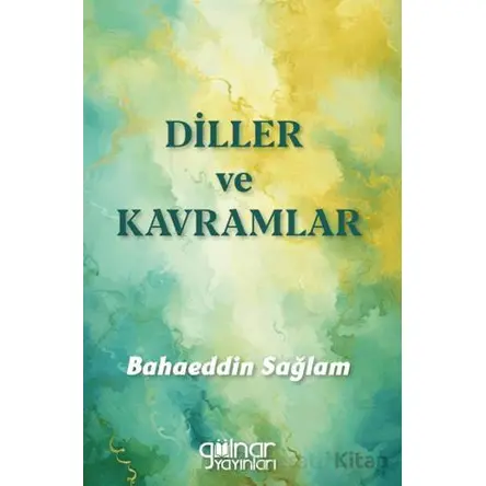 Diller ve Kavramlar - Bahaeddin Sağlam - Gülnar Yayınları