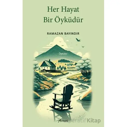 Her Hayat Bir Öyküdür - Ramazan Bayındır - Armoni Yayıncılık
