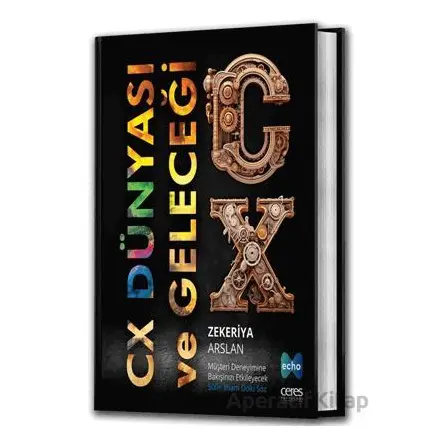 CX Dünyası ve Geleceği - Zekeriya Arslan - Ceres Yayınları