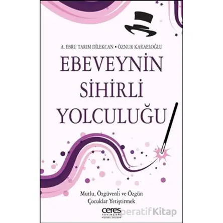 Ebeveynin Sihirli Yolculuğu - Öznur Karaeloğlu - Ceres Yayınları