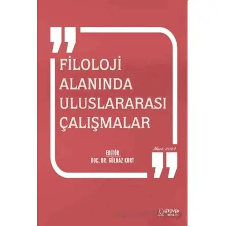 Filoloji Alanında Uluslararası Çalışmalar - Gülnaz Kurt - Serüven Yayınevi