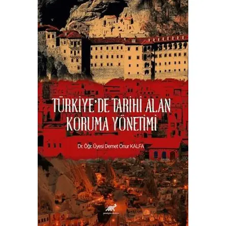 Türkiyede Tarihi Alan Koruma Yönetimi - Demet Onur Kalfa - Paradigma Akademi Yayınları