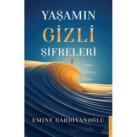 Yaşamın Gizli Şifreleri - Emine Gardiyanoğlu - Destek Yayınları
