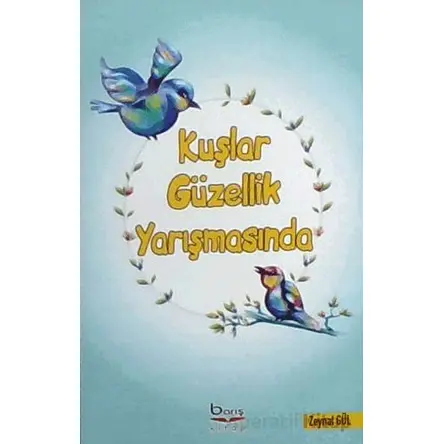 Kuşlar Güzellik Yarışmasında - Zeynal Gül - Barış Kitap