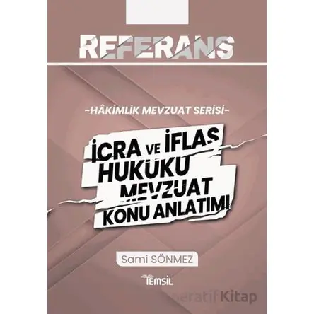 Referans İcra ve İflas Hukuku Mevzuat Konu Anlatımı - Sami Sönmez - Temsil Kitap