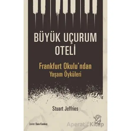 Büyük Uçurum Oteli - Frankfurt Okulundan Yaşam Öyküleri - Stuart Jeffries - Minotor Kitap