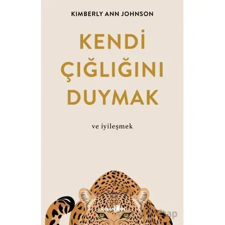 Kendi Çığlığını Duymak ve İyileşmek - Kimberly Ann Johnson - Okuyan Us Yayınları