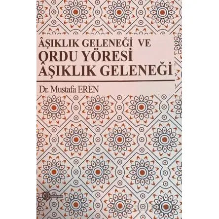 Aşıklık Geleneği ve Ordu Yöresi Aşıklık Geleneği - Mustafa Eren - Fenomen Yayıncılık
