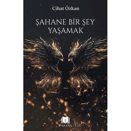 Şahane Bir Şey Yaşamak - Cihat Özkan - Parana Yayınları