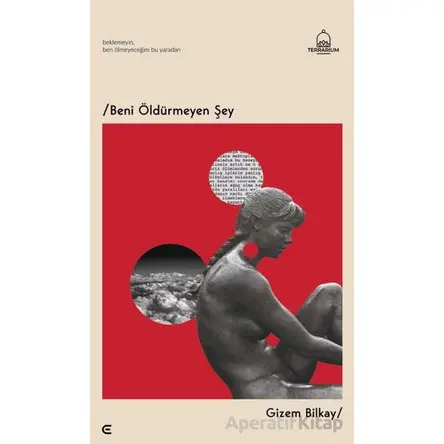 Beni Öldürmeyen Şey - Gizem Bilkay - Epona Kitap