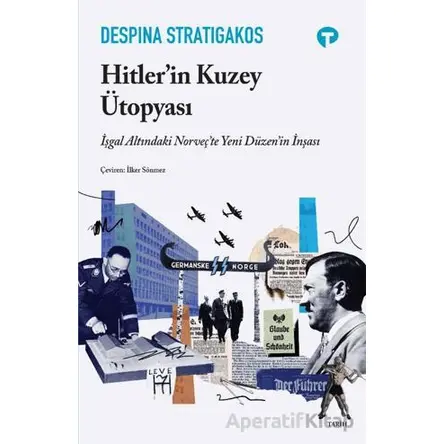 Hitlerin Kuzey Ütopyası - Despina Stratigakos - Turkuvaz Kitap