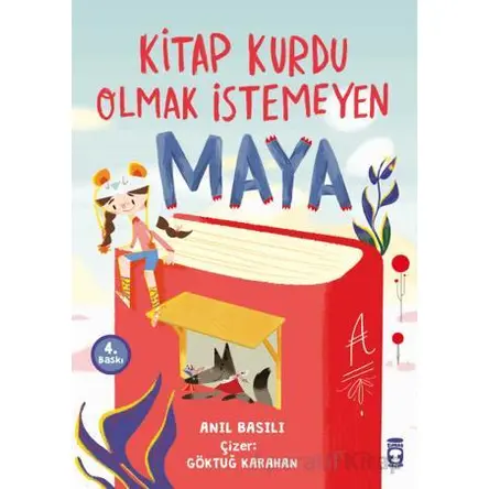 Kitap Kurdu Olmak İstemeyen Maya - Anıl Basılı - Timaş Çocuk