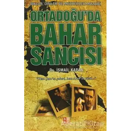 Ortadoğu’da Bahar Sancısı - İsmail Kapan - Babıali Kültür Yayıncılığı