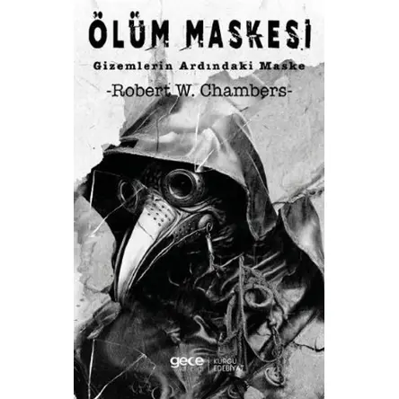 Ölüm Maskesi Gizemlerin Ardındaki Maske - Robert W. Chambers - Gece Kitaplığı