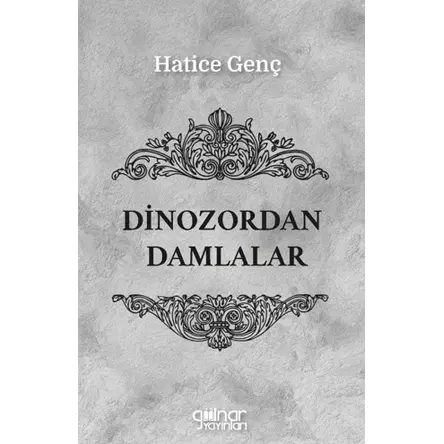 Dinozordan Damlalar - Hatice Genç - Gülnar Yayınları