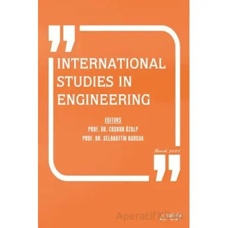 International Studies in Engineering - March 2024 - Selahattin Bardak - Serüven Yayınevi