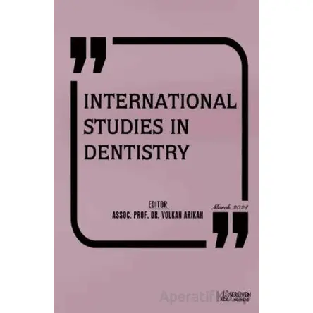 International Studies in Dentistry - March 2024 - Volkan Arıkan - Serüven Yayınevi