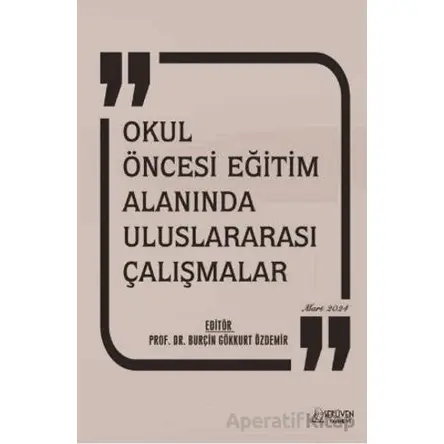Okul Öncesi Eğitim Alanında Uluslararası Çalışmalar - Burçin Gökkurt Özdemir - Serüven Yayınevi