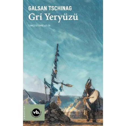 Gri Yeryüzü - Galsan Tschinag - Vakıfbank Kültür Yayınları