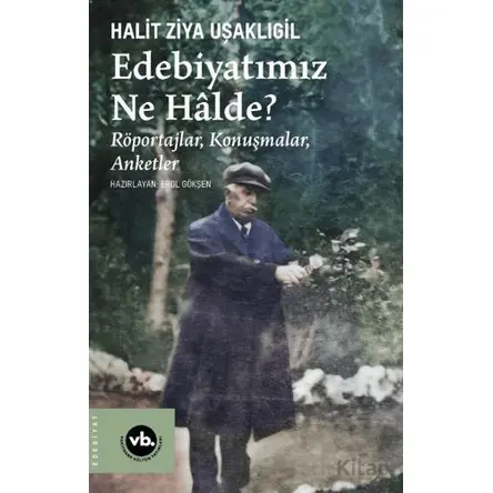 Edebiyatımız Ne Halde? - Halit Ziya Uşaklıgil - Vakıfbank Kültür Yayınları