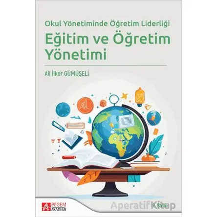 Okul Yönetiminde Öğretim Liderliği Eğitim ve Öğretim Yönetimi - Kolektif - Pegem Akademi Yayıncılık
