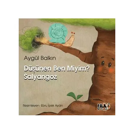 Düşünen Ben Miyim Salyangoz - Aygül Balkın - Tilki Kitap