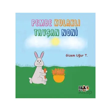 Pembe Kulaklı Tavşan Noni - Gizem Taşkun - Tilki Kitap