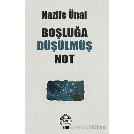 Boşluğa Düşülmüş Not - Nazife Ünal - Kekeme Yayınları