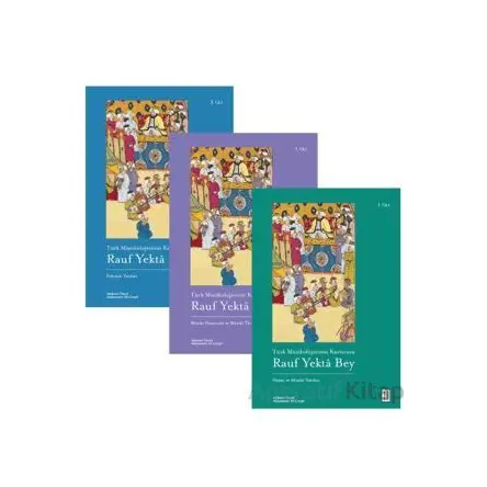 Türk Müzikolojisinin Kurucusu Rauf Yektâ Bey (3 Kitap Set) - Muhammet Ali Çergel - Ketebe Yayınları