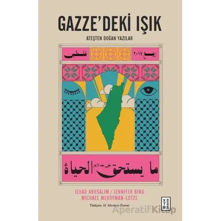 Gazze’deki Işık Ateşten Doğan Yazılar - Jehad Abusalim - Ketebe Yayınları