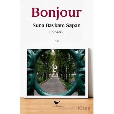 Bonjour - Suna Baykam Sapan - Günce Yayınları