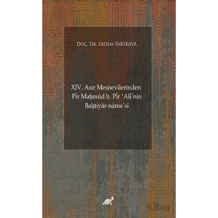 XIV. Asır Mesnevilerinden Pir Ma?mud b. Pir ‘Alinin Ba?tiyar-name’si (Giriş-Şekil ve Muhteva İncelem