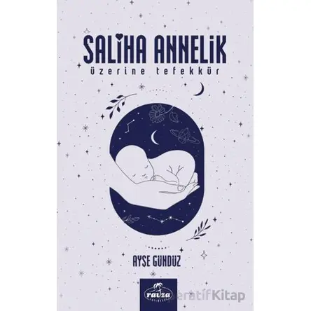 Saliha Annelik Üzerine Tefekkür - Ayşe Gündüz - Ravza Yayınları