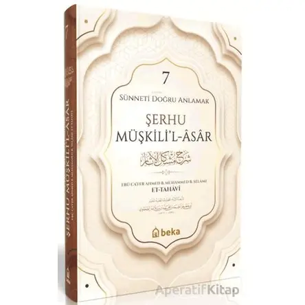 Sünneti Doğru Anlamak - Şerhu Müşkilil Asar - 7. Cilt - İmam Tahavi - Beka Yayınları
