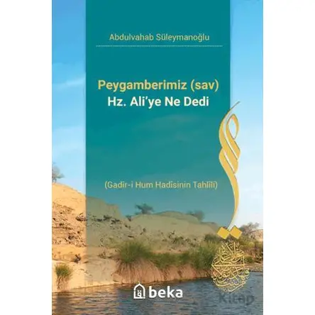 Peygamberimiz s.a.v Hz. Ali’ye Ne Dedi- Gadir-i Hum Hadisinin Tahlili