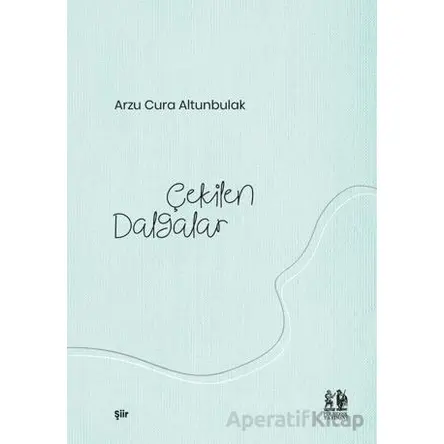 Çekilen Dalgalar - Arzu Cura Altunbulak - Pikaresk Yayınevi