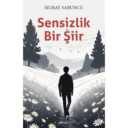 Sensizlik Bir Şiir - Murat Sabuncu - Armoni Yayıncılık