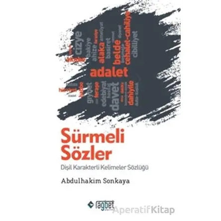 Sürmeli Sözler: Dişil Karakterli Kelimeler Sözlüğü - Abdulhakim Sonkaya - Rağbet Yayınları