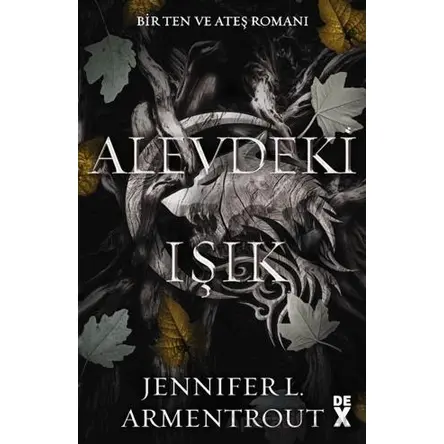 Ten ve Ateş 2: Alevdeki Işık - Jennifer L. Armentrout - Dex Yayınevi