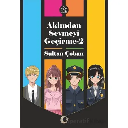 Aklından Sevmeyi Geçirme-2 - Sultan Çoban - Elpis Yayınları