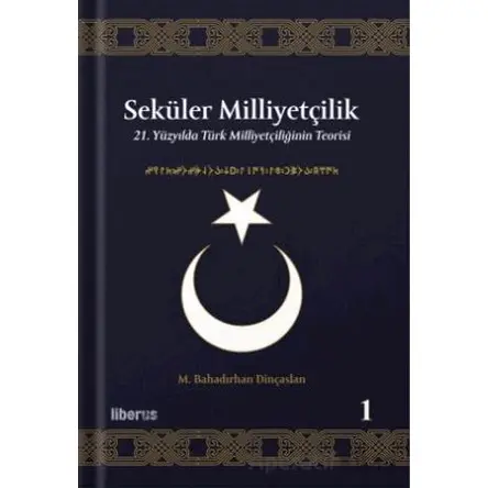 Seküler Milliyetçilik 1 - 21. Yüzyılda Türk Milliyetçiliğinin Teorisi