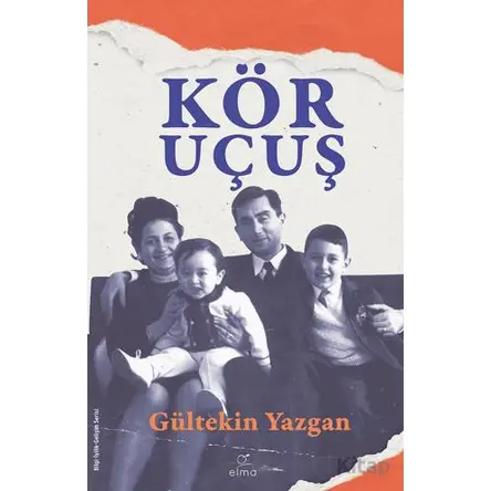 Kör Uçuş - Gültekin Yazgan - ELMA Yayınevi