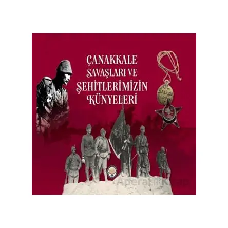 Çanakkale Savaşları ve Şehitlerimizin Künyeleri - Selim Çapar - Türk İdari Araştırmaları Vakfı