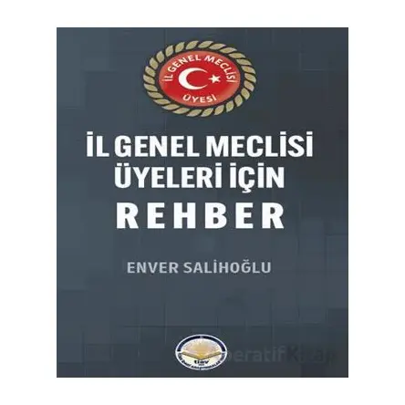 İl Genel Meclisi Üyeleri için Rehber - Enver Salihoğlu - Türk İdari Araştırmaları Vakfı
